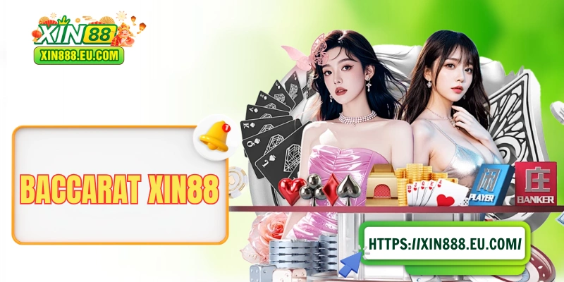 Baccarat XIN88 - Hiểu Toàn Tập Cách Chơi Chỉ Trong 5 Phút!