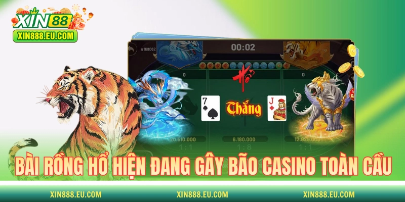 Bài Rồng Hổ hiện đang gây bão casino toàn cầu