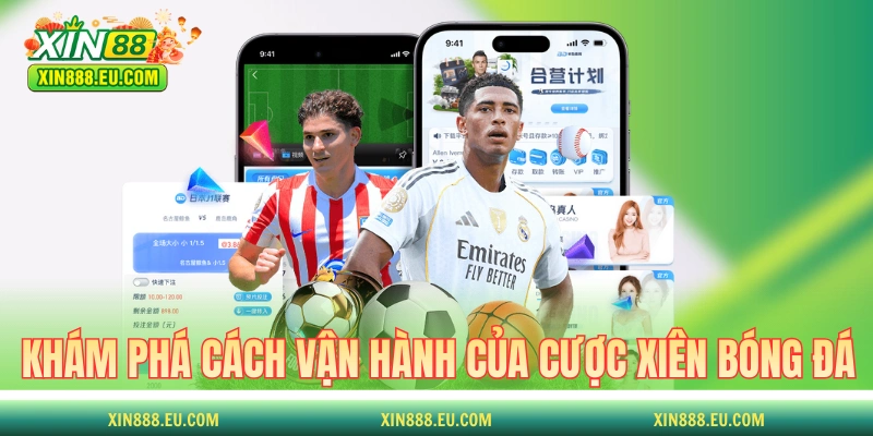 Khám phá cách vận hành của cược xiên bóng đá