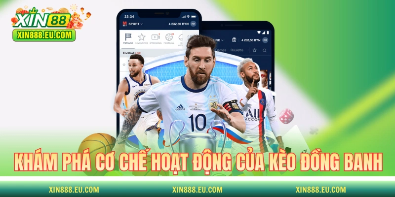 Khám phá về cơ chế hoạt động của kèo đồng banh