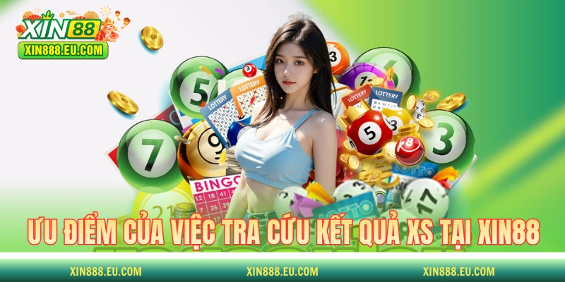 Những ưu điểm của việc tra cứu kết quả XS tại XIN88 
