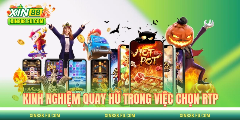 Kinh nghiệm quay hũ XIN88 trong việc chọn chỉ số RTP