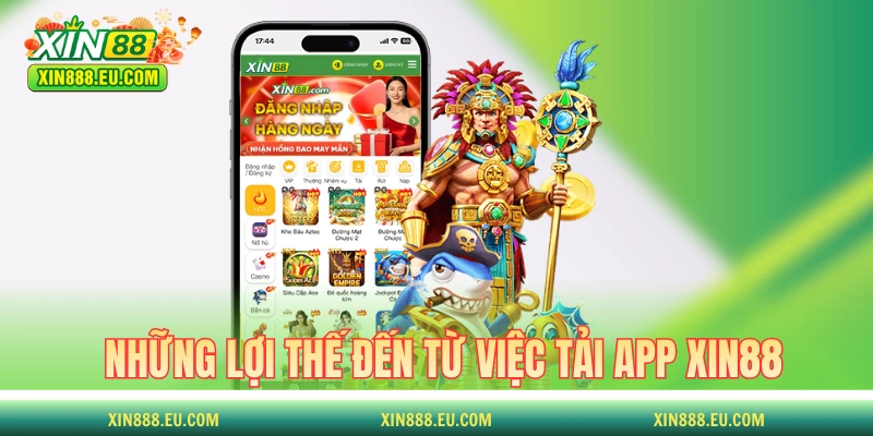 Điểm danh những lợi thế đến từ việc tải app XIN88