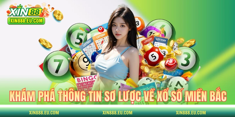 Khám phá vài thông tin sơ lược về xổ số miền Bắc