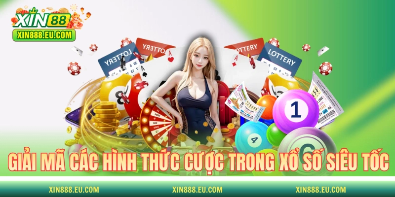 Giải mã các hình thức cược trong xổ số siêu tốc